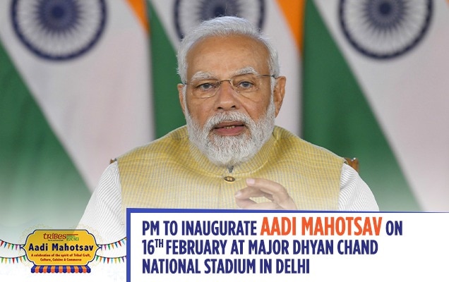 प्रधानमंत्री 16 फरवरी को दिल्ली के मेजर ध्यान चंद राष्ट्रीय स्टेडियम में आदि महोत्सव का उद्घाटन करेंगे